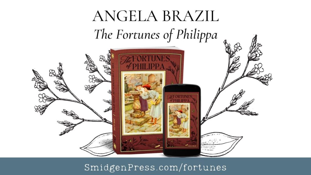 FaceBook image of The Fortunes of Philippa: one book is paperback and the other is on a smartphone. On the cover, vintage image of two little white girls wearing early 20th century clothing lean over sundial holding a basket of flowers outside. Pen and ink flowers border the images of the books. Above are the words ANGELA BRAZIL The Fortunes of Philippa and below is a blue-grey border that say SmidgenPress.com/fortunes