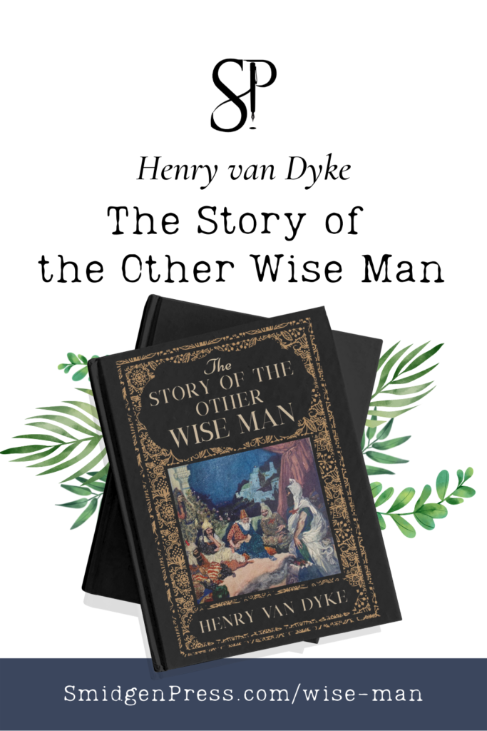 Vertical image featuring a criss-cross book stack image of "The Story of the Other Wise Man" on top of illustrated decorative green leaves. At the top of the image is the SP Smidgen Press fountain pen logo. Under that is the name "Henry van Dyke" and under that is the title "The Story of the Other Wise Man." At the very bottom of the image is a navy shade box with the address "SmidgenPress.com/wise-man"