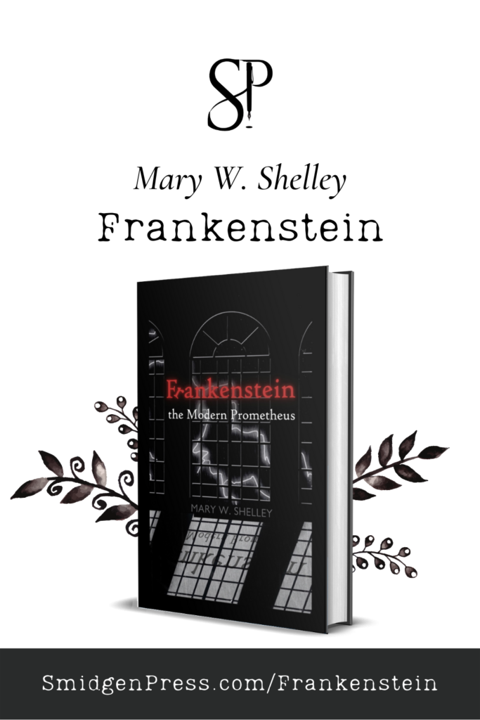Vertical image of the hardback book "Frankenstein" in front of pen and ink decorative fronds. At the top of the image is the SP Smidgen Press fountain pen logo above the name "Mary W. Shelley" above the title "Frankenstein". At the bottom of the image is a charcoal shade box with the address "SmidgenPress.com/Frankenstein"