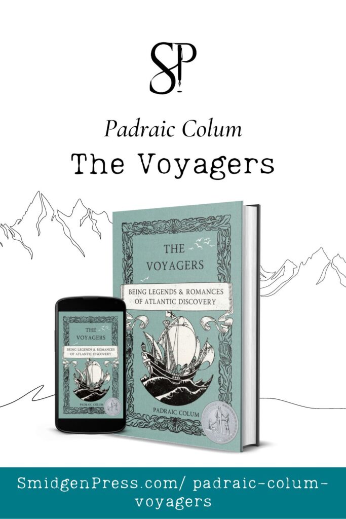 The Voyagers by Padraic Colum is a Newbery Honor book reprinted by Smidgen Press. It is a seafoam green color with a black line-art border and a white banner with the title. 