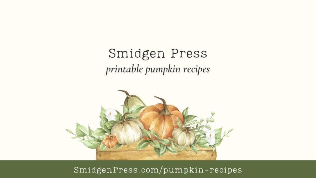 Watercolor pumpkins grace this image which reads "Smidgen Press printable pumpkin recipes"